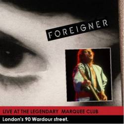 Foreigner : Live at the Legendary Marquee Club